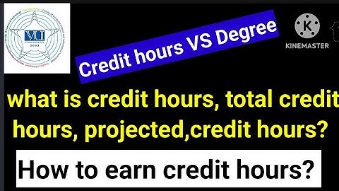 What is credit hours, projected credit hours, earned credit hours in vu | Best explanation on this.