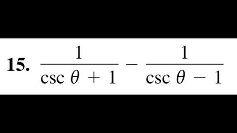 Simplify 1/(csc theta + 1) - 1/(csc theta - 1)