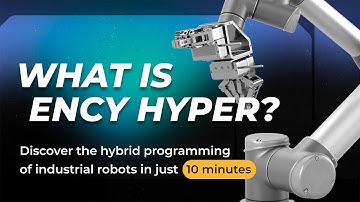 What is ENCY Hyper: Discover the hybrid programming of industrial robots