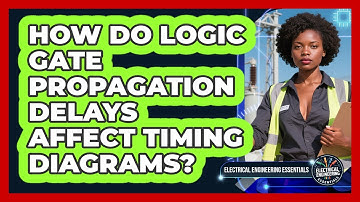 How Do Logic Gate Propagation Delays Affect Timing Diagrams? - Electrical Engineering Essentials
