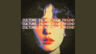 CULTURE IS NOT YOUR FRIEND (Instrumental)
