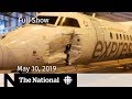 The National for May 10, 2019 — Jobs Growth, U.S.-China Trade, Airport Collision