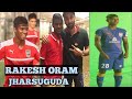 Rakesh oram western odisha star player playing islrourkelafootball odishafc