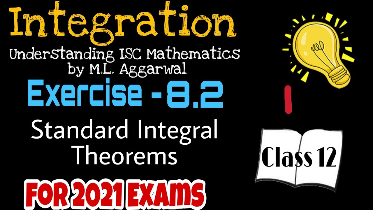 Exercise 8.2 | Standard Integral Theorem | Integration | Understanding ISC Mathematics | Class 12