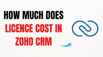 Zoho CRM License Costs Explained – Full Guide