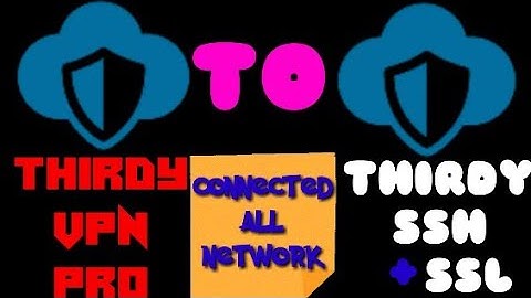 THIRDY VPN (PRO) and THIRDY SSH +SSL VPN SAAN KA PA.