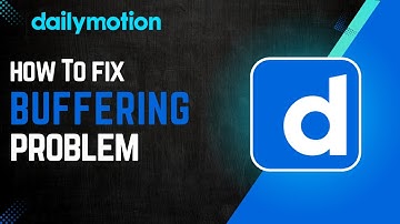 How to Fix Buffering Issues on Dailymotion !