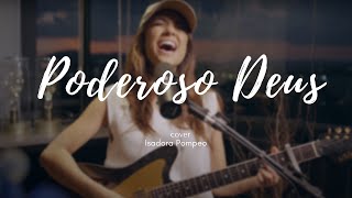 Poderoso Deus  @IsadoraPompeo [Cover Session]