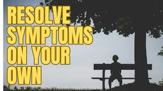 How to resolve symptoms on your own (Dr. Hawkins method)