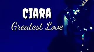 Ciara :- Greatest love (lyrics)