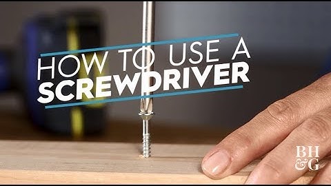 How to Use a Screwdriver