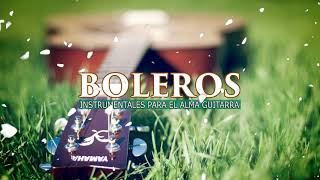 Boleros Instrumentales En Guitarra Para El Alma - Música Relajante Para Trabajar Y Concentrarse