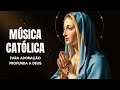🙌🏻🔥 2h de Música Carismática Católica Para Adoração Profunda e Intimidade com Deus