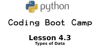 Python Boot Camp - Lesson 4.3: Types of Data (Strings, Integers, Floats)