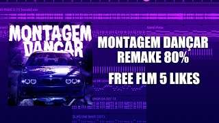 MONTAGEM DANÇAR REMAKE 80% [FREE FLM IN 5 LIKES
