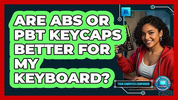 Are ABS Or PBT Keycaps Better For My Keyboard? - Your Computer Companion