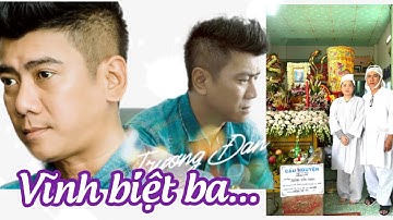 Ca sĩ Trương Đan Huy đau buồn làm lễ tang cho cha
