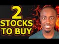 2 STOCKS TO BUY IMMEDIATELY🔥