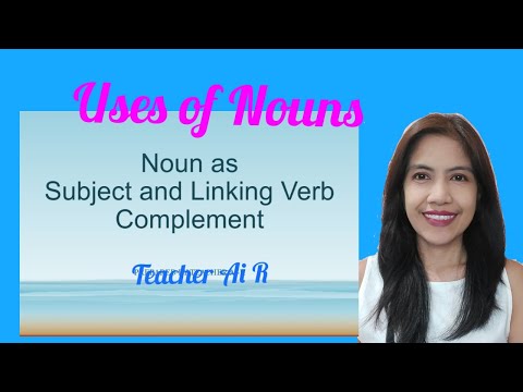 Uses of Nouns II Subject and Linking Verb Complement II Teacher Ai R
