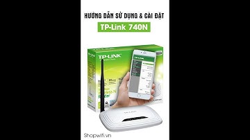 Hướng dẫn sử dụng & Cài đặt TP-Link 740N chi tiết nhất | Bộ phát wifi giá rẻ