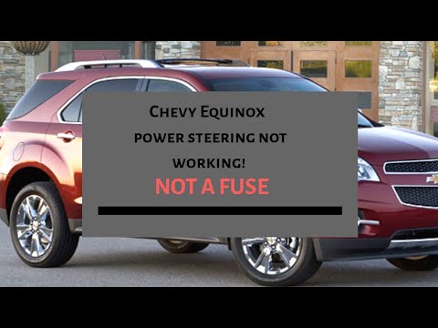 Possible reason your Chevy equinox power steering is working not ! NOT