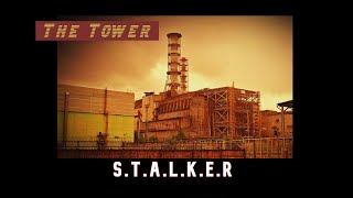 S.T.A.L.K.E.R - Shadow Of Chernobyl / Call Of Pripyat Tribute, The Tower.