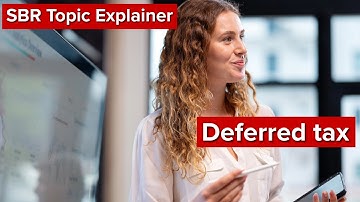 SBR Topic Explainer: Deferred tax including group scenarios