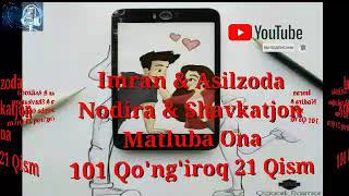 Imran & Asilzoda & Nodira & Shavkatjon & Matluba Ona 101 Qo'ng'iroq 21 Qism