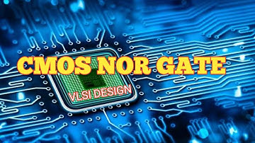 Design of CMOS NOR gate || clear explanation || Explore the way