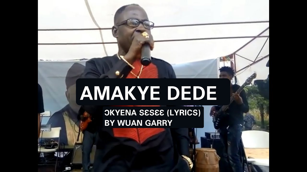 AMAKYE DEDE   OKYENA SESEE LYRICS