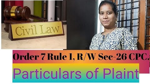 What is Order 7 Rule 1, R/W Section-26 of CPC, particulars of plaint, Advocate sowjanya