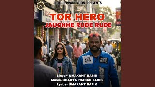 Tor Hero Jauchhe Rude Rude