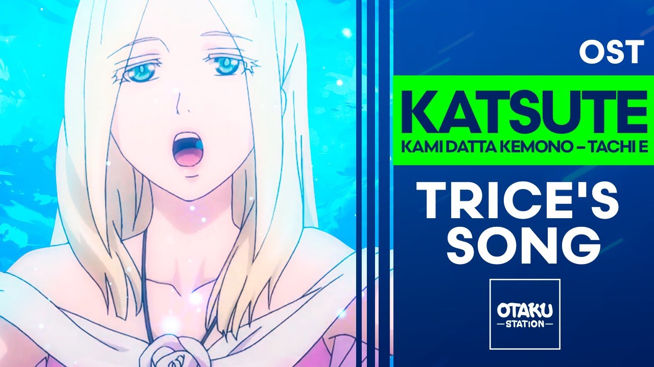 KATSUTE KAMI DATTA KEMONO – TACHI E / OST / TRICE'S SONG 