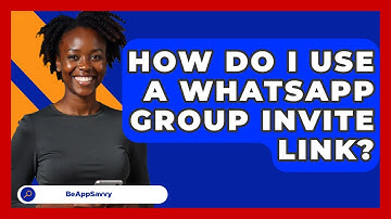 How Do I Use A WhatsApp Group Invite Link? - Be App Savvy