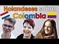 Que piensan de COLOMBIA los HOLANDESES? opiniones de colombia