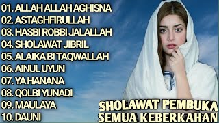 SHOLAWAT PEMBUKA SEMUA KEBERKAHAN - ALLAH ALLAH AGHISNA - ASTAGHFIRULLAH - HASBI ROBBI JALALLAH