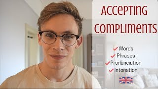 How To Accept a Compliment | Vocabulary & British Intonation