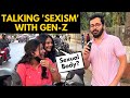 TALKING SEXISM & WOKE CULTURE WITH GEN-Z | STREET INTERVIEW | BECAUSE WHY NOT