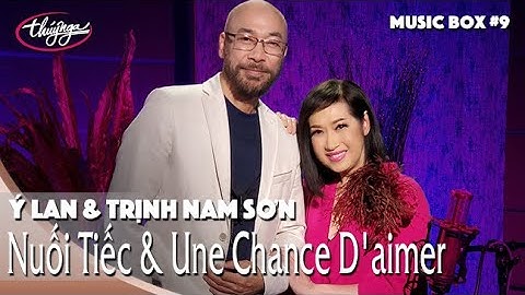 Ý Lan & Trịnh Nam Sơn | Nuối Tiếc & Une Chance D