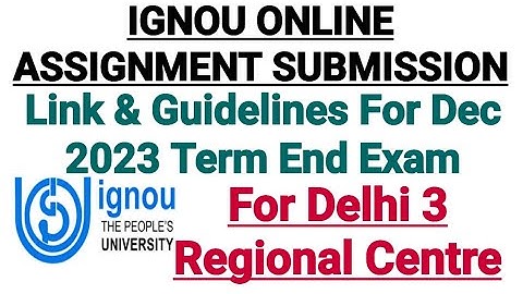 Ignou Online Assignment Submission Guidelines For Delhi 3 Regional Centre || Updates On Delhi 1 & 2