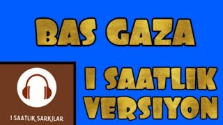 İsmail YK - Bas Gaza | 1 Saatlik | 1 Saatlik Versiyon