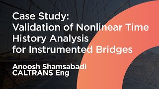 Case Study: CALTRANS | Validation of Nonlinear Time History Analysis for Instrumented Bridges