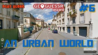 Geoguessr - An urban world - No moving around #6 [PLAY ALONG]