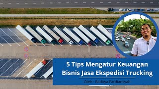 5 Tips Mengatur Keuangan Bisnis Jasa Ekspedisi Trucking