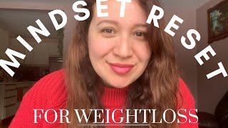 Mindset Reset for weight loss..  THIS is Why you’re stuck..