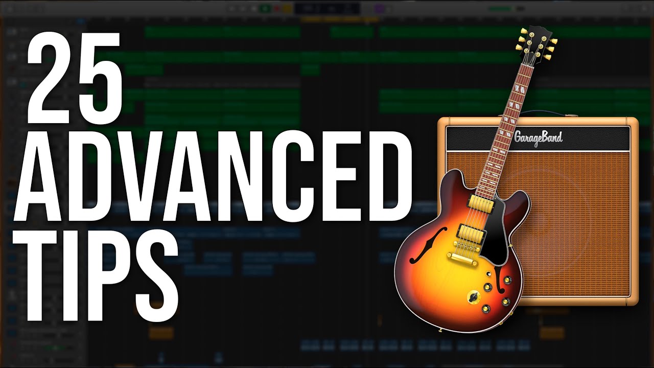 25 GarageBand Pro Tips Advanced GarageBand Tutorial