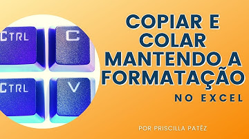 Copiar e colar planilha no Excel mantendo a formatação