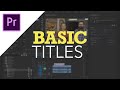Adobe Premiere Pro CC - Basic Titles for Beginners