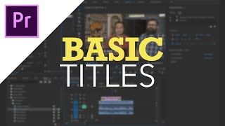 Adobe Premiere Pro CC - Basic Titles for Beginners