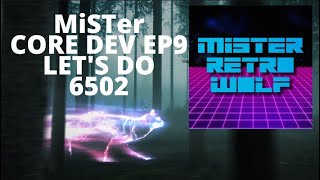 MiSTer Core Dev Episode 9: Let's Do 6502